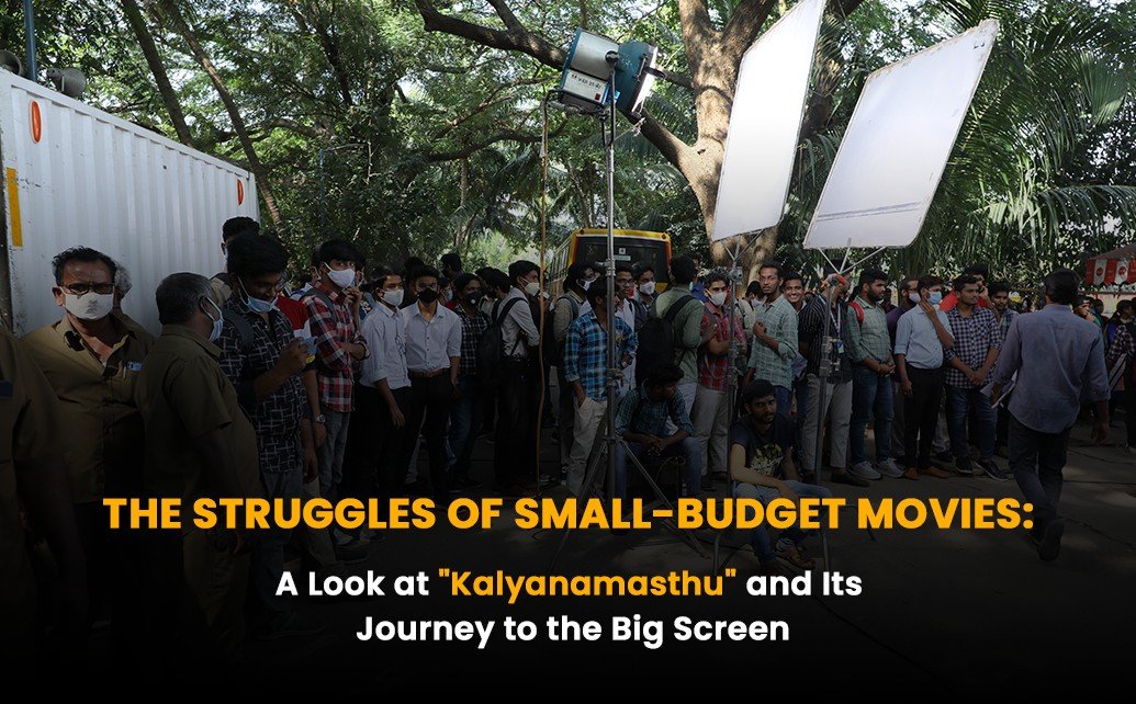 The Struggles of Small-Budget Movies: A Look at “Kalyanamasthu” and Its Journey to the Big Screen